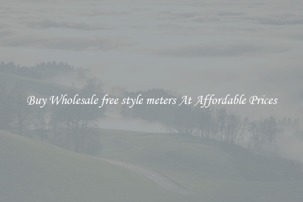 Buy Wholesale free style meters At Affordable Prices