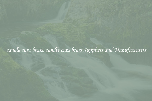 candle cups brass, candle cups brass Suppliers and Manufacturers
