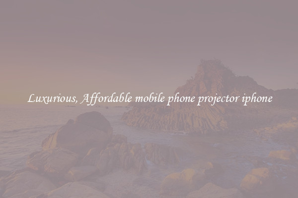 Luxurious, Affordable mobile phone projector iphone