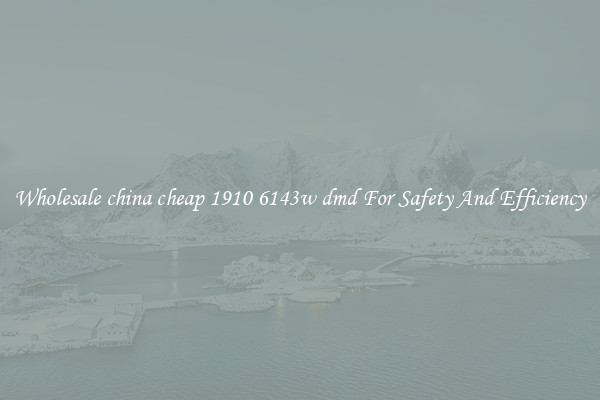 Wholesale china cheap 1910 6143w dmd For Safety And Efficiency