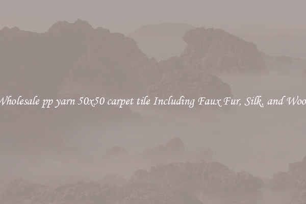 Wholesale pp yarn 50x50 carpet tile Including Faux Fur, Silk, and Wool 