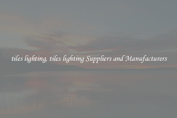 tiles lighting, tiles lighting Suppliers and Manufacturers