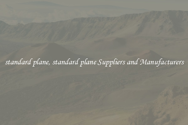 standard plane, standard plane Suppliers and Manufacturers