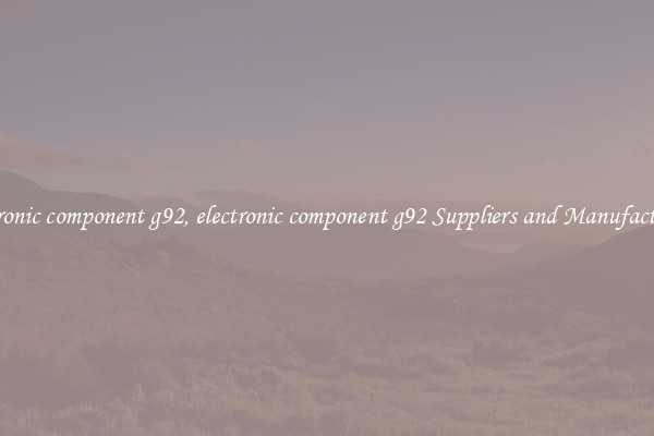 electronic component g92, electronic component g92 Suppliers and Manufacturers