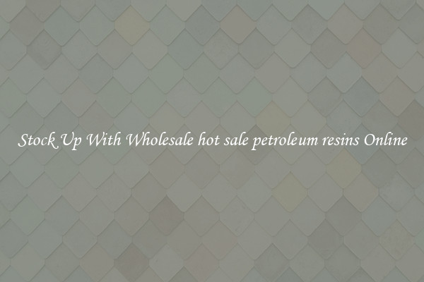 Stock Up With Wholesale hot sale petroleum resins Online