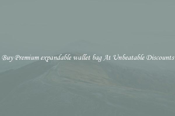 Buy Premium expandable wallet bag At Unbeatable Discounts