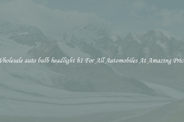 Wholesale auto bulb headlight h1 For All Automobiles At Amazing Prices