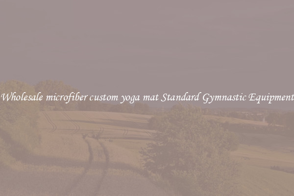 Wholesale microfiber custom yoga mat Standard Gymnastic Equipment