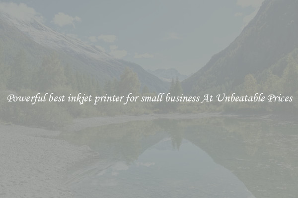 Powerful best inkjet printer for small business At Unbeatable Prices