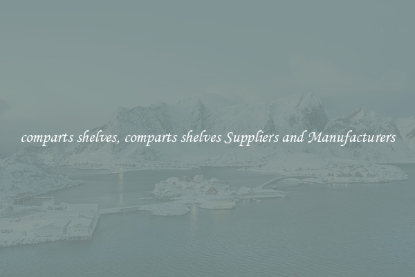 comparts shelves, comparts shelves Suppliers and Manufacturers