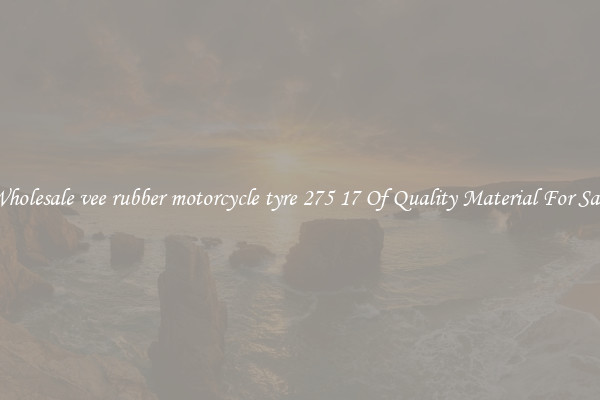 Wholesale vee rubber motorcycle tyre 275 17 Of Quality Material For Sale