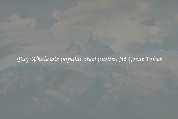 Buy Wholesale popular steel purlins At Great Prices