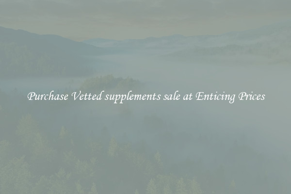 Purchase Vetted supplements sale at Enticing Prices