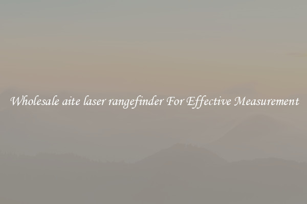 Wholesale aite laser rangefinder For Effective Measurement