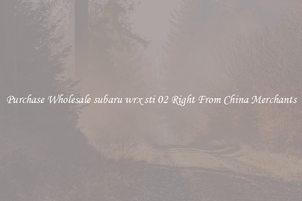Purchase Wholesale subaru wrx sti 02 Right From China Merchants