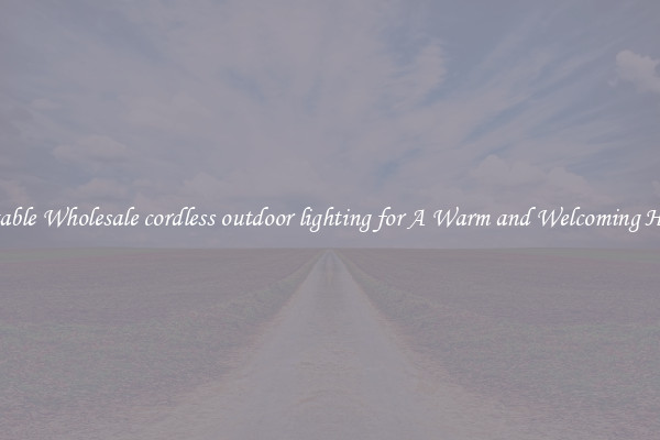 Notable Wholesale cordless outdoor lighting for A Warm and Welcoming Home