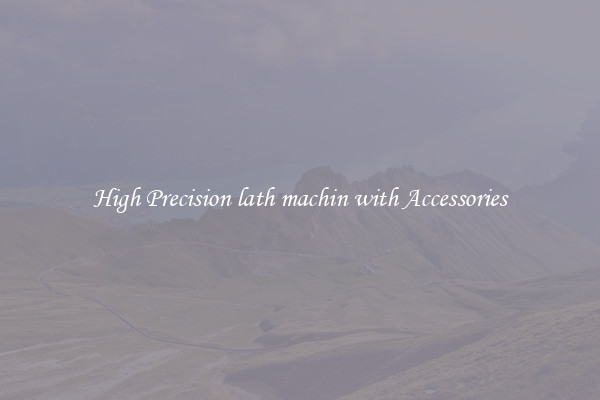High Precision lath machin with Accessories