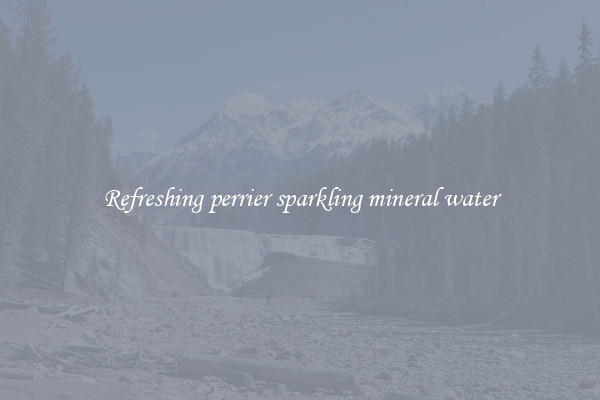 Refreshing perrier sparkling mineral water