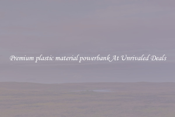 Premium plastic material powerbank At Unrivaled Deals