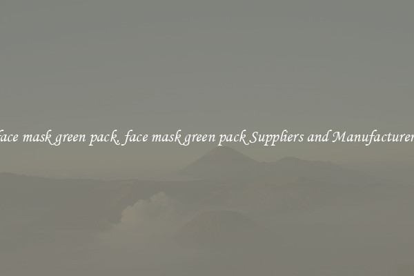 face mask green pack, face mask green pack Suppliers and Manufacturers