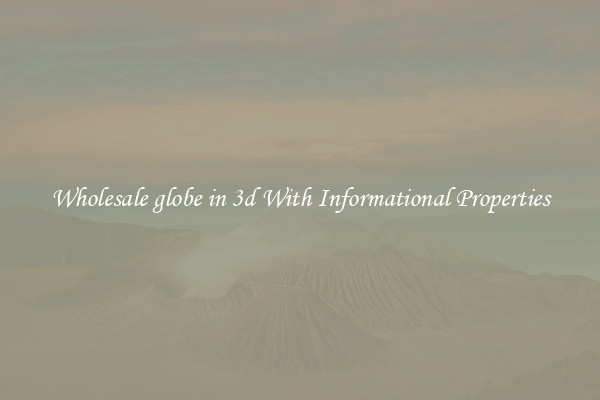 Wholesale globe in 3d With Informational Properties