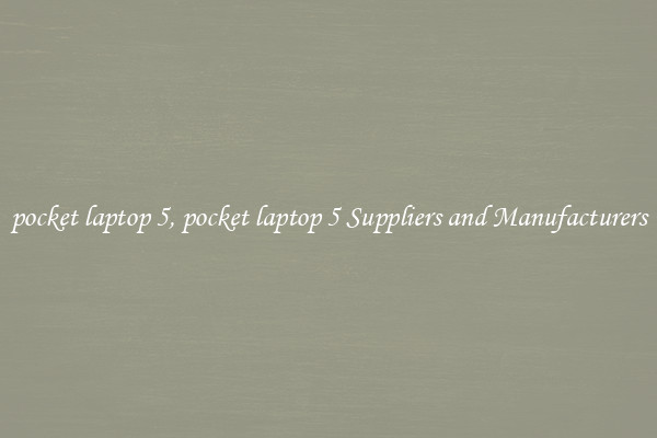 pocket laptop 5, pocket laptop 5 Suppliers and Manufacturers