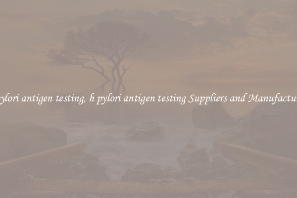 h pylori antigen testing, h pylori antigen testing Suppliers and Manufacturers