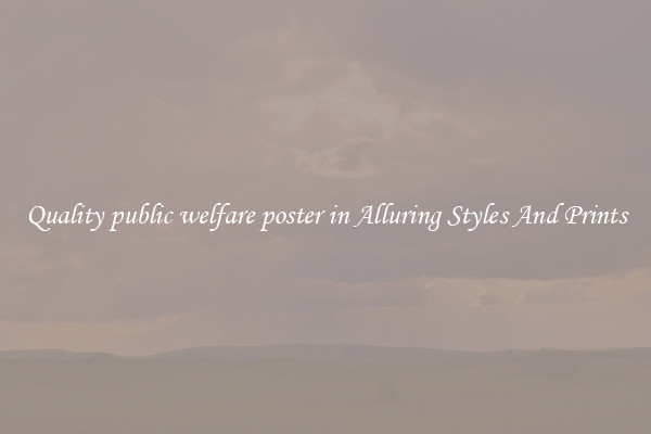 Quality public welfare poster in Alluring Styles And Prints
