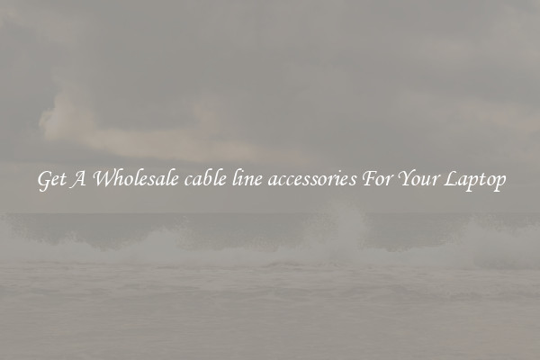 Get A Wholesale cable line accessories For Your Laptop