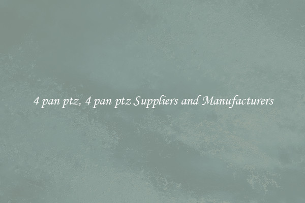 4 pan ptz, 4 pan ptz Suppliers and Manufacturers