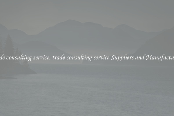 trade consulting service, trade consulting service Suppliers and Manufacturers