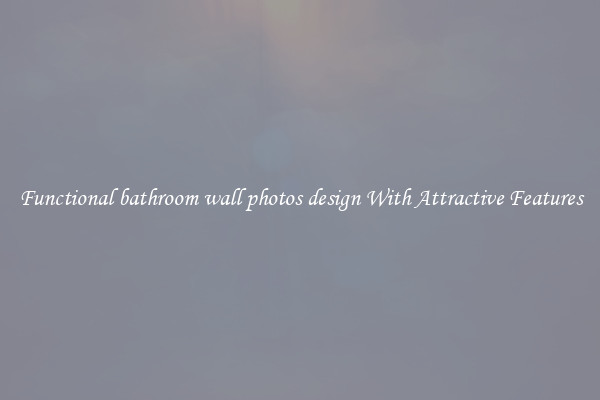 Functional bathroom wall photos design With Attractive Features