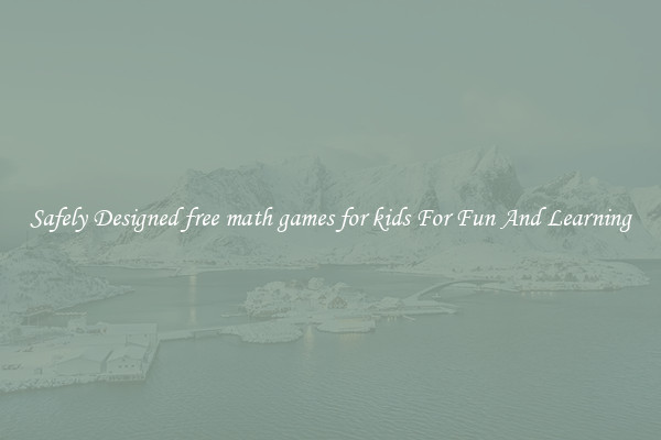 Safely Designed free math games for kids For Fun And Learning