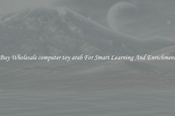 Buy Wholesale computer toy arab For Smart Learning And Enrichment