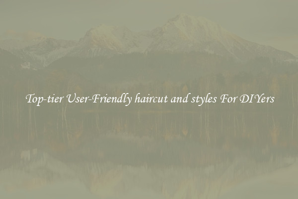 Top-tier User-Friendly haircut and styles For DIYers