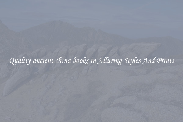 Quality ancient china books in Alluring Styles And Prints