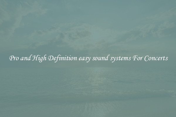Pro and High Definition easy sound systems For Concerts