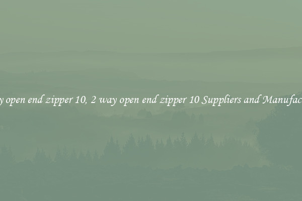 2 way open end zipper 10, 2 way open end zipper 10 Suppliers and Manufacturers