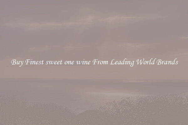 Buy Finest sweet one wine From Leading World Brands