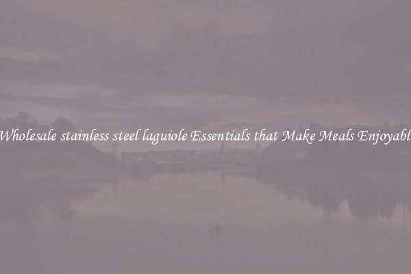 Wholesale stainless steel laguiole Essentials that Make Meals Enjoyable