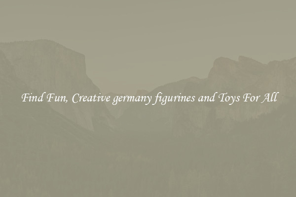 Find Fun, Creative germany figurines and Toys For All