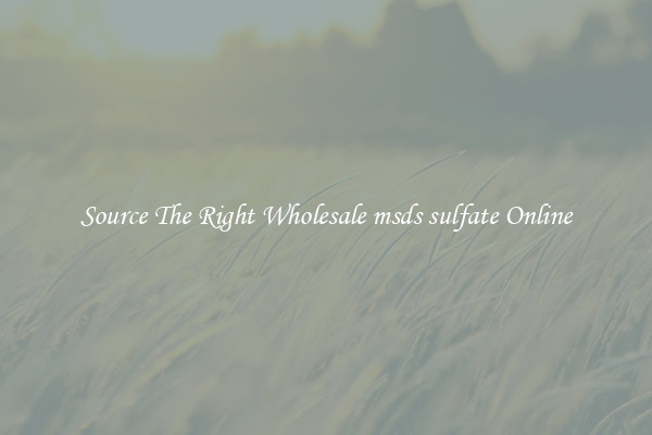 Source The Right Wholesale msds sulfate Online
