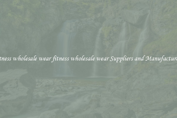 fitness wholesale wear fitness wholesale wear Suppliers and Manufacturers