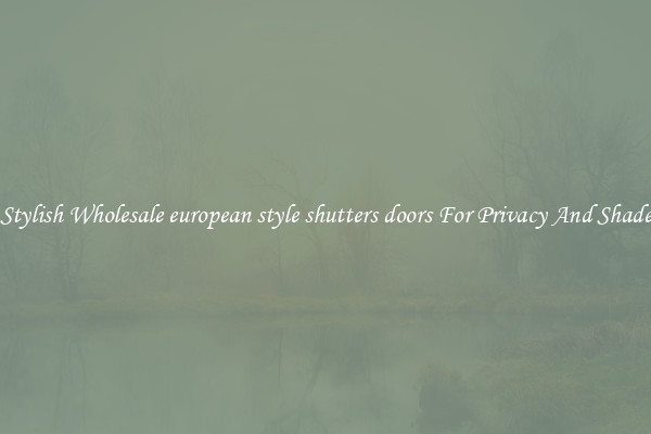 Stylish Wholesale european style shutters doors For Privacy And Shade