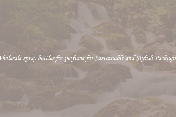 Wholesale spray bottles for perfume for Sustainable and Stylish Packaging