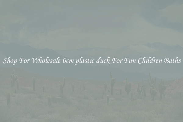 Shop For Wholesale 6cm plastic duck For Fun Children Baths