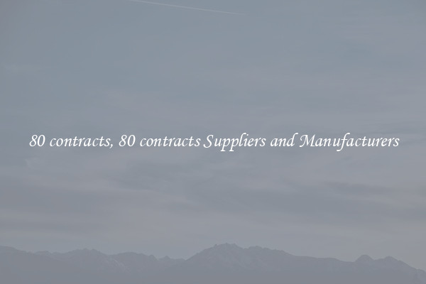 80 contracts, 80 contracts Suppliers and Manufacturers