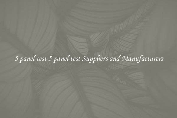 5 panel test 5 panel test Suppliers and Manufacturers